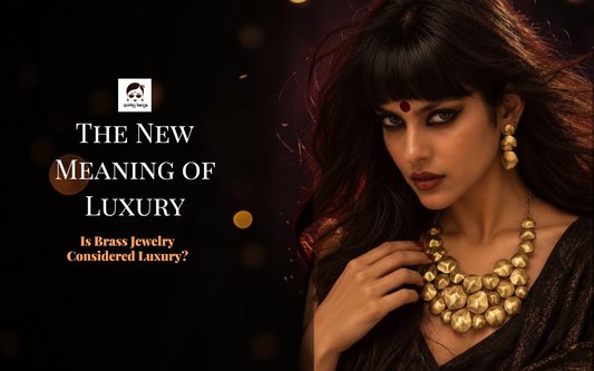 The New Meaning of Luxury: Is Brass Jewelry Considered Luxury?